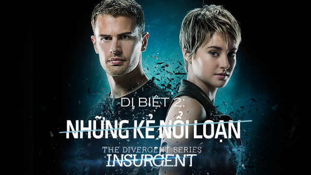 Dị Biệt 2: Những Kẻ Nổi Loạn - The Divergent Series: Insurgent
